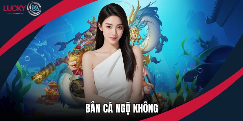 Bắn Cá Ngộ Không