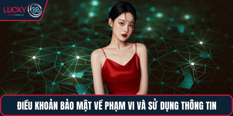 Điều khoản bảo mật về phạm vi và sử dụng thông tin