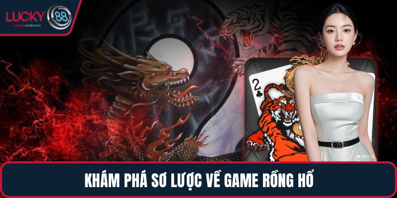 Khám phá sơ lược về game Rồng Hổ