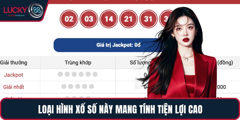 Loại hình Xổ số này mang tính tiện lợi cao