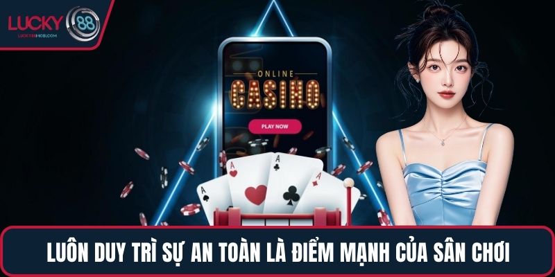 Luôn duy trì sự an toàn là điểm mạnh của sân chơi