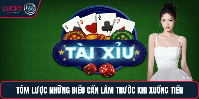 Tóm lược những điều cần làm trước khi xuống tiền