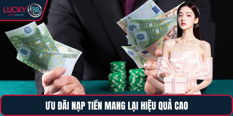 Ưu đãi nạp tiền mang lại hiệu quả cao